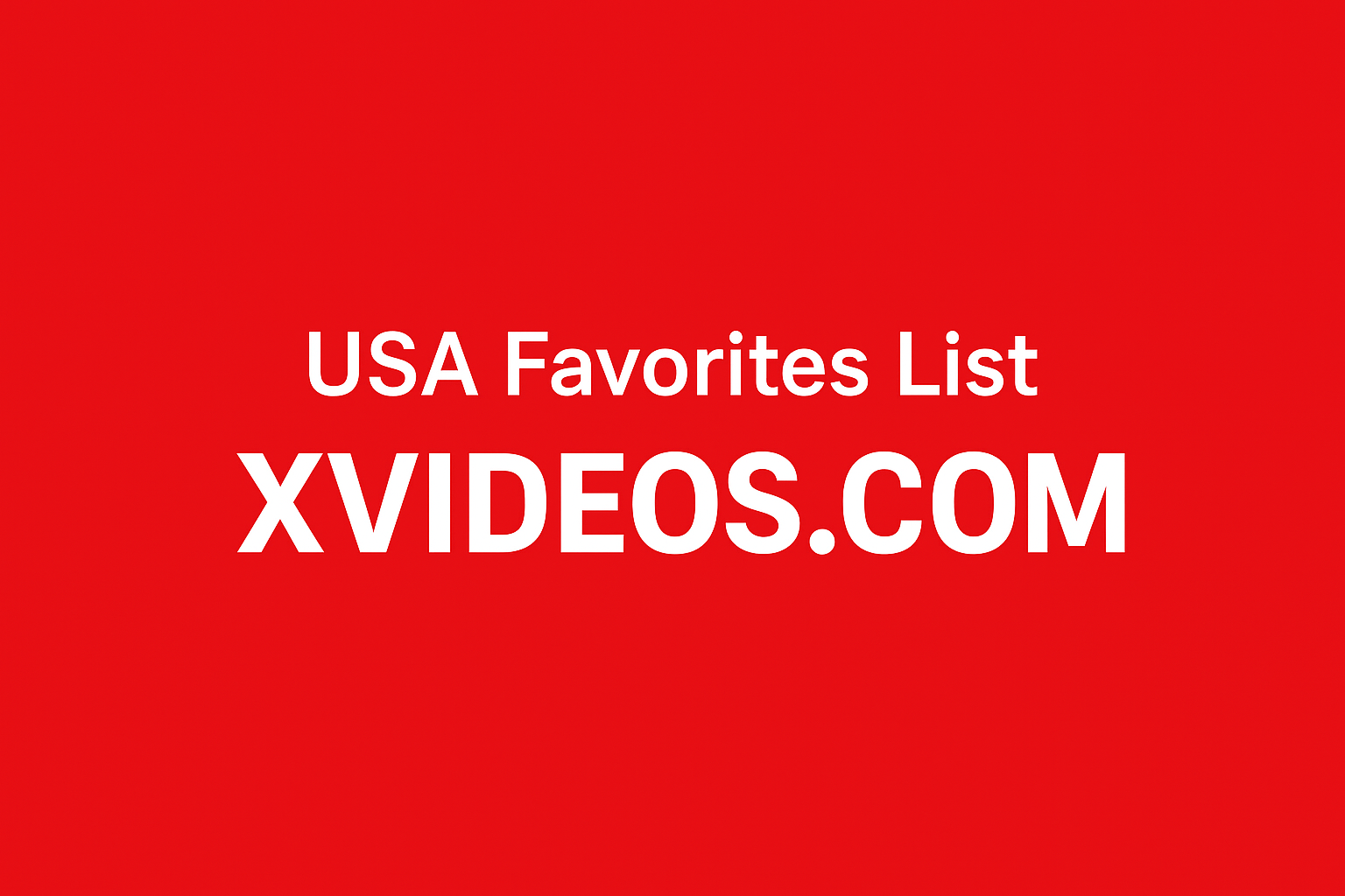 USA Favorites List – XVIDEOS.COM Review