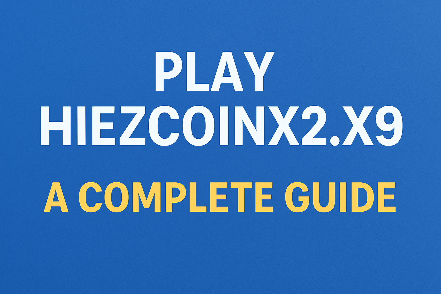 Play Hiezcoinx2.x9: A Complete Guide for Smart Players