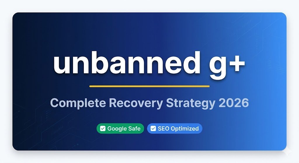 unbanned g+ complete recovery guide 2026